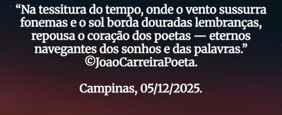 ⁠“Na tessitura do tempo, onde o vento sussurra fon... JoaoCarreiraPoeta