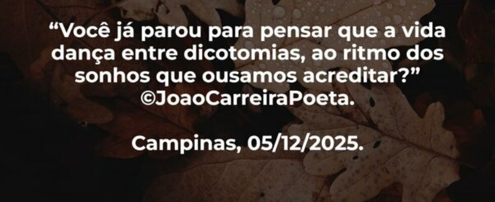 ⁠“Você já parou para pensar que a vida dança entre... JoaoCarreiraPoeta