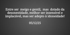 Entre ser  meigo e gentil,  mas  dotado da desones... J6nemg