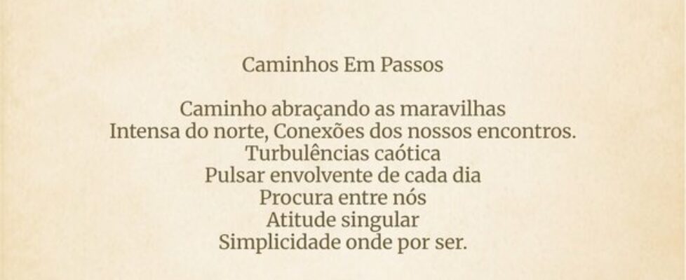 Caminhos Em Passos  Caminho abraçando as maravil... Kaike Machado