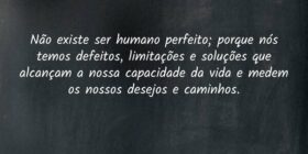Não existe ser humano perfeito; porque nós temos d... Kiel Yam