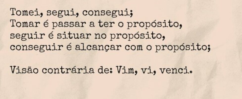 Tomei, segui, consegui; Tomar é passar a ter o pro... Kiel Yam