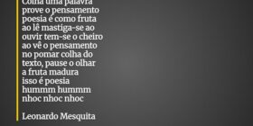 Colha uma palavra 
prove o pensamento
poesia é com... Leonardojjms