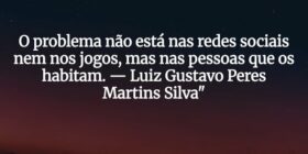 O problema não está nas redes sociais nem nos jogo... Luiz Gustavo Peres Martins Silva