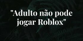 "Adulto não pode jogar Roblox"... Luiz Gustavo Peres Martins Silva