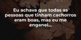 Eu achava que todas as pessoas que tinham cachorro... AnaluOliver