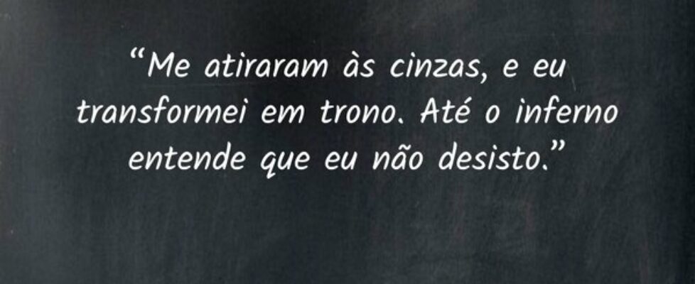 “Me atiraram às cinzas, e eu transformei em trono.... macjhogo