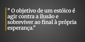 " O objetivo de um estóico é agir contra a il... Marcelo Caetano Monteiro