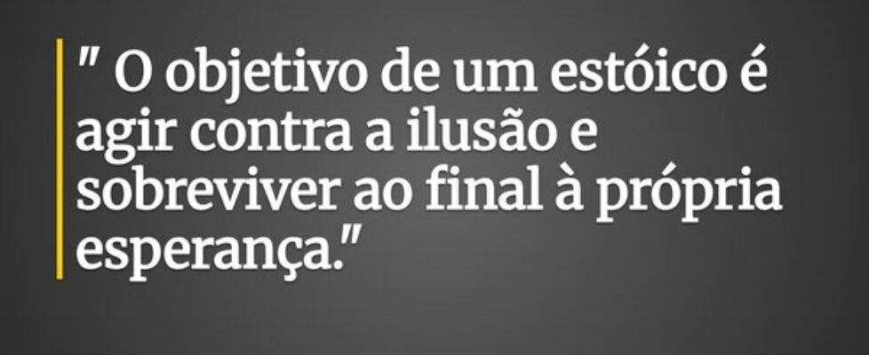 " O objetivo de um estóico é agir contra a il... Marcelo Caetano Monteiro