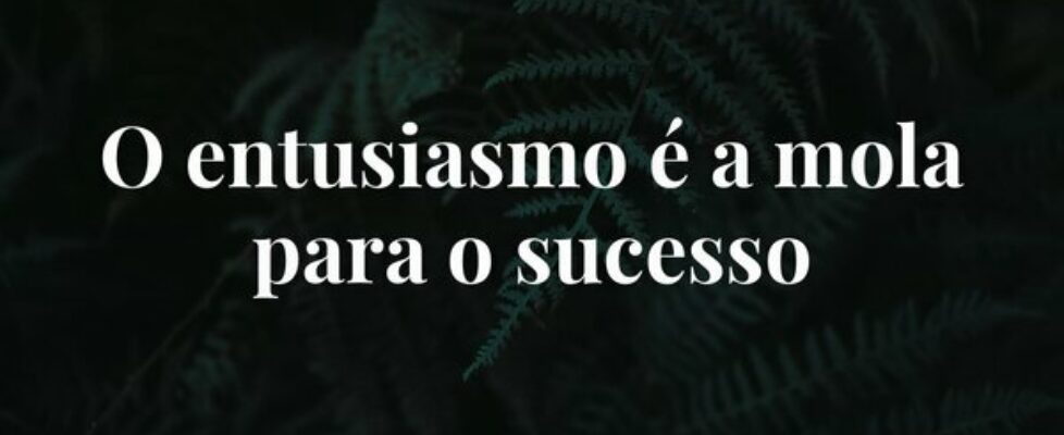 O entusiasmo é a mola para o sucesso... Marcos Okagawa Januario