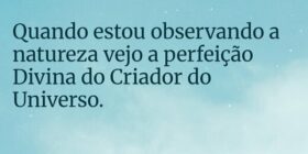 Quando estou observando a natureza vejo a perfeiçã... Mari Telles