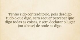 Tenho sido contraditório, pois desdigo tudo o que ... Marilene Mesquita