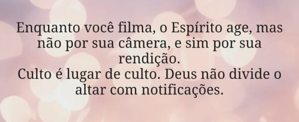 Enquanto você filma, o Espírito age, mas não por s... Miriamleal