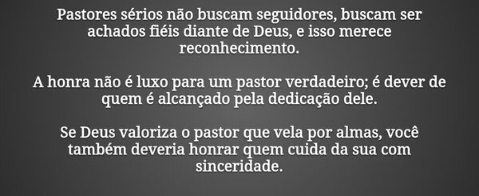 Pastores sérios não buscam seguidores, buscam ser ... Miriamleal