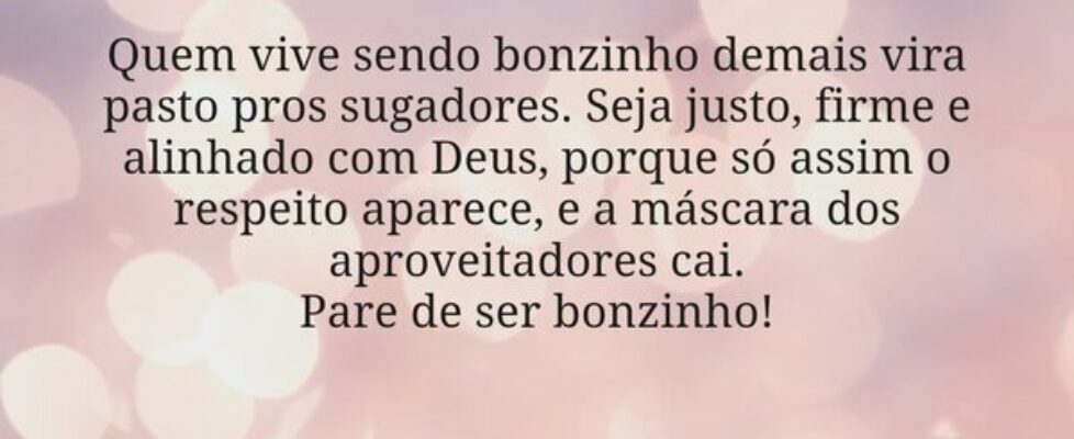 Quem vive sendo bonzinho demais vira pasto pros su... Miriamleal