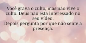 Você grava o culto, mas não vive o culto. Deus não... Miriamleal