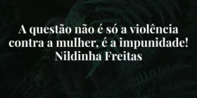 A questão não é só a violência contra a mulher, é ... Nildinha Freitas