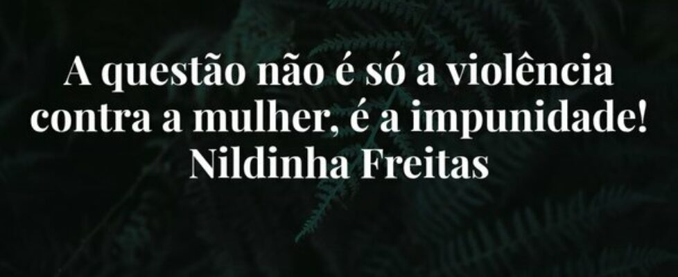 A questão não é só a violência contra a mulher, é ... Nildinha Freitas