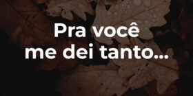 Pra você
me dei tanto...... Oscar de Jesus Klemz