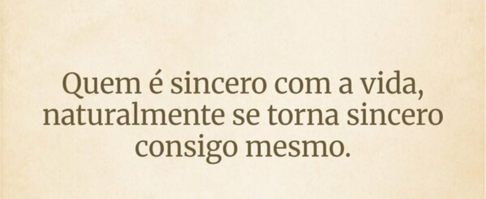 Quem é sincero com a vida, naturalmente se torna s... Professor Alex