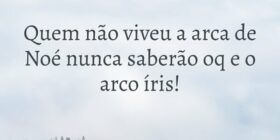 Quem não viveu a arca de Noé nunca saberão oq e o ... Priscila hadassah