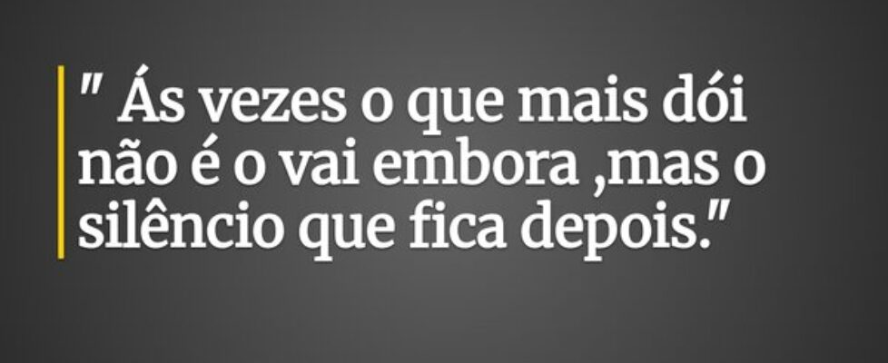 ⁠" Ás vezes o que mais dói não é o vai embora... Desconhecido