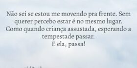 Não sei se estou me movendo pra frente. Sem querer... Renata