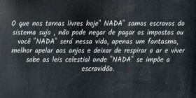 O que nos tornas livres hoje " NADA" som... Richard Arter Migliorini