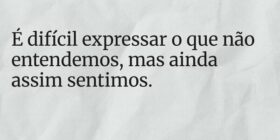 É difícil expressar o que não entendemos, mas aind... Rita Padoin