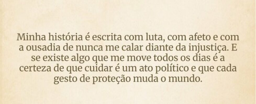 Minha história é escrita com luta, com afeto e com... Rosana Castro