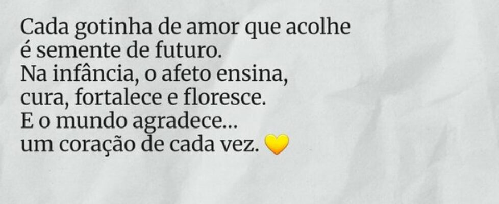 Cada gotinha de amor que acolhe é semente de futur... Rosana Figueira
