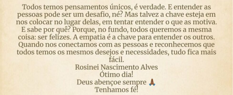 Todos temos pensamentos únicos, é verdade. E enten... ROSINEI NASCIMENTO ALVES