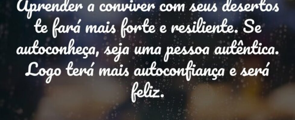 Aprender a conviver com seus desertos te fará mais... Shalimar Farias da Silva