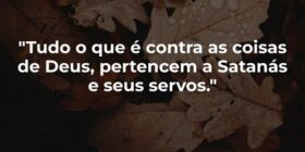 "Tudo o que é contra as coisas de Deus, perte... Silas Salatiel