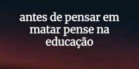 antes de pensar em matar pense na educação... socrates 200