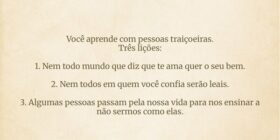 Você aprende com pessoas traiçoeiras.
Três lições:... Starisy2