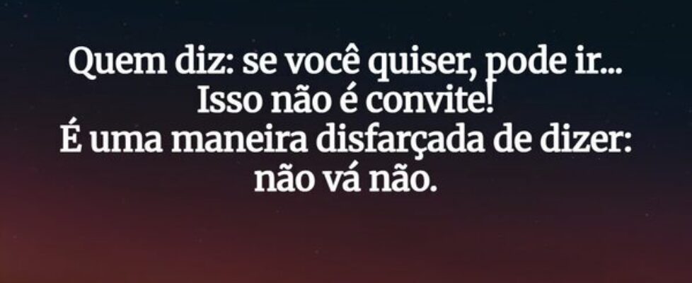 Quem diz: se você quiser, pode ir... Isso não é co... TaniaSoares