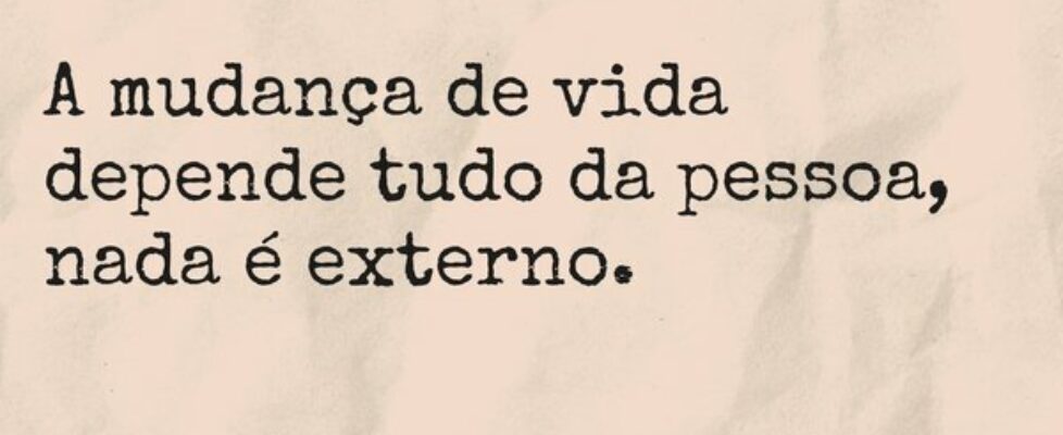 A mudança de vida depende tudo da pessoa, nada é e... TÁRSIS CAMPOS