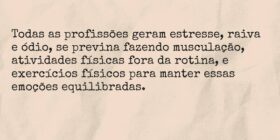 Todas as profissões geram estresse, raiva e ódio, ... TÁRSIS CAMPOS