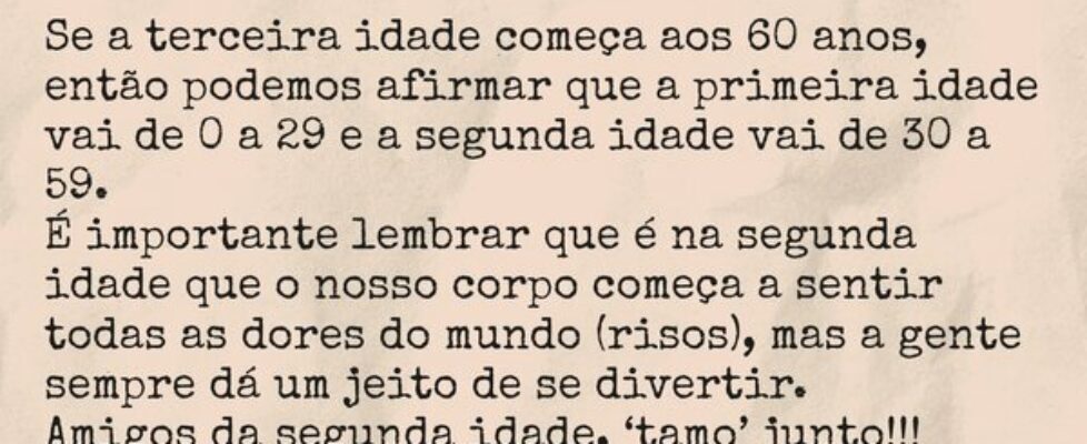 Segunda idade Se a terceira idade começa aos 60 ... Tatiane da Silva Santos - Santarém PA