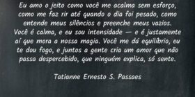 Eu amo o jeito como você me acalma sem esforço, co... Tatianne Ernesto Passaes