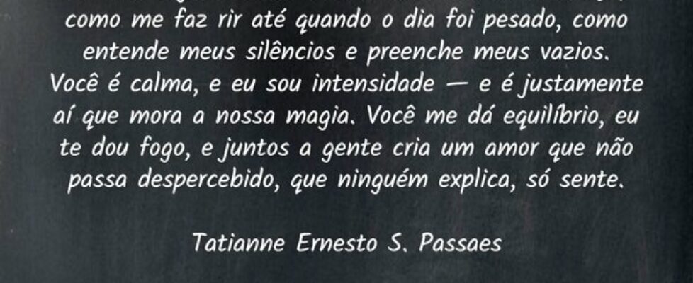 Eu amo o jeito como você me acalma sem esforço, co... Tatianne Ernesto Passaes