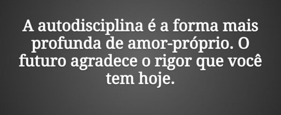 A autodisciplina é a forma mais profunda de amor-p... Tiago Scheimann