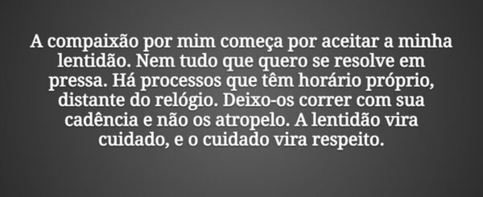 A compaixão por mim começa por aceitar a minha len... Tiago Scheimann