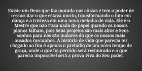 Existe um Deus que faz morada nas cinzas e tem o p... Tiago Scheimann