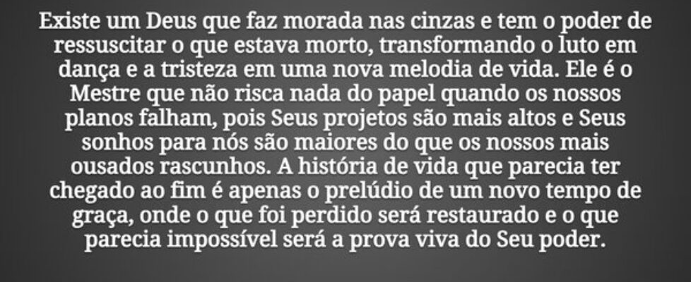 Existe um Deus que faz morada nas cinzas e tem o p... Tiago Scheimann