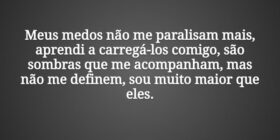 Meus medos não me paralisam mais, aprendi a carreg... Tiago Scheimann