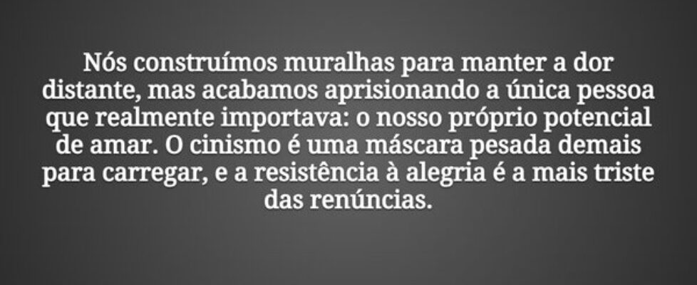 Nós construímos muralhas para manter a dor distant... Tiago Scheimann