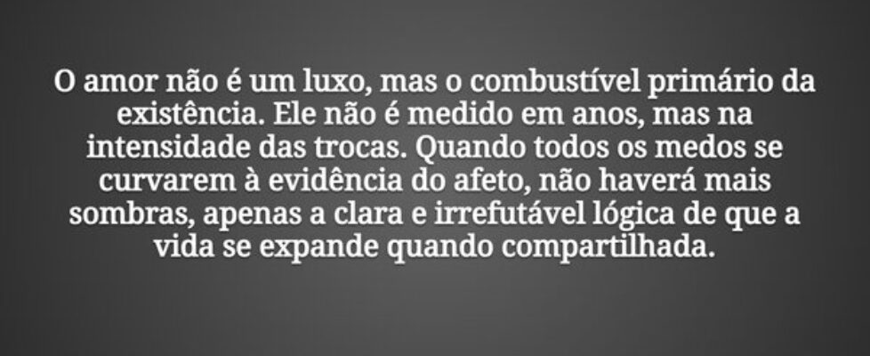 O amor não é um luxo, mas o combustível primário d... Tiago Scheimann