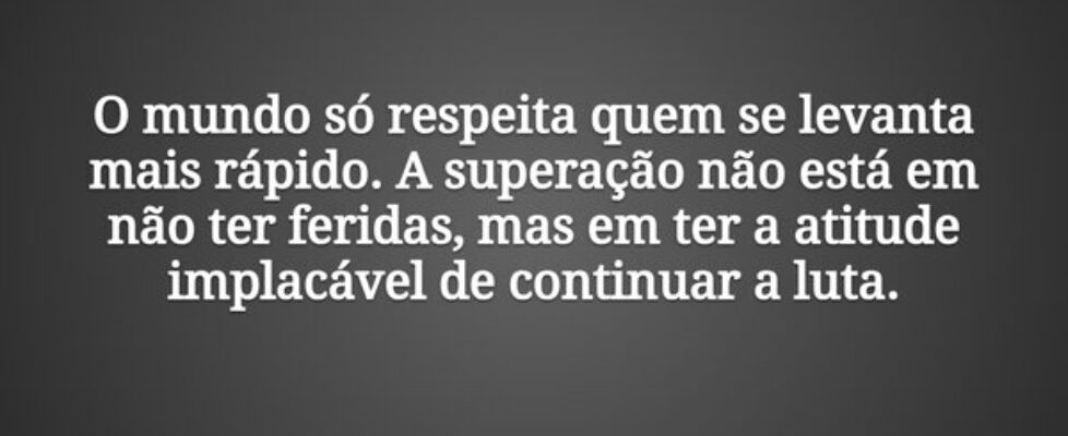 O mundo só respeita quem se levanta mais rápido. A... Tiago Scheimann
